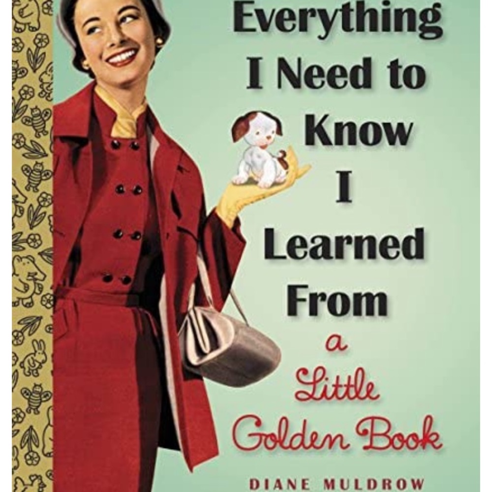 Everything I Need To Know I Learned From a Little Golden Book